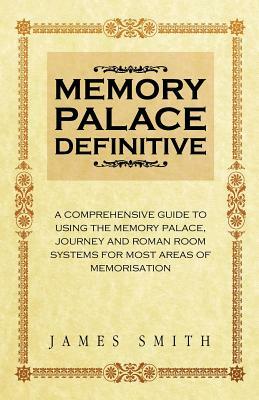 Memory Palace Definitive by James Smith
