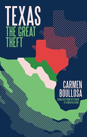Texas: The Great Theft by Carmen Boullosa
