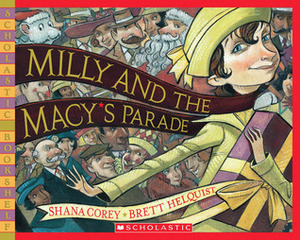 Milly and the Macy's Parade by Shana Corey, Brett Helquist