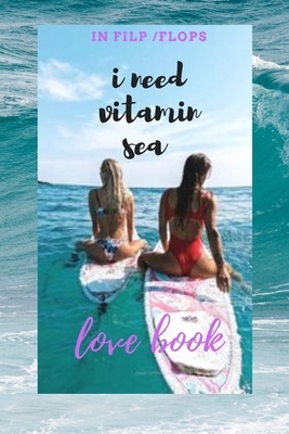 i need vitamin sea in flip flops: love book by Aloha