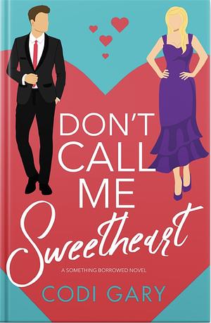 Don't Call Me Sweetheart by Codi Gary