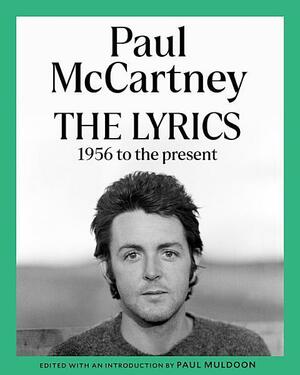 The Lyrics: 1956 to the Present by Paul McCartney, Paul Muldoon