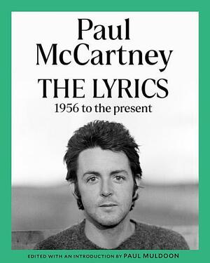 The Lyrics: 1956 to the Present by Paul Muldoon, Paul McCartney