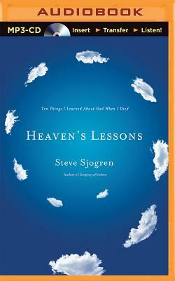 Heaven's Lessons: Ten Things I Learned about God When I Died by Steve Sjogren