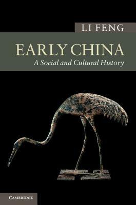 Early China: A Social and Cultural History by Li Feng