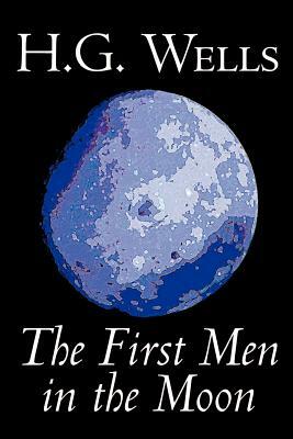 The First Men in the Moon by H. G. Wells, Science Fiction, Classics by H.G. Wells