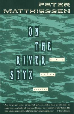 On the River Styx: And Other Stories by Peter Matthiessen