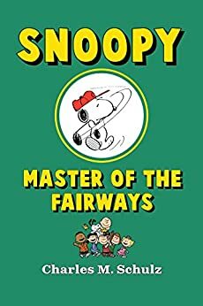 Snoopy, Master of the Fairways by Charles M. Schulz