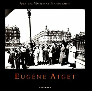 Eugène Atget by Eugène Atget, Ben Lifson
