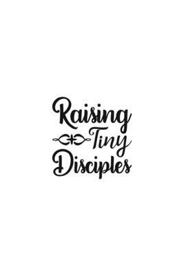 Raising Tiny Disciples: Religious Church Notes, Write And Record Scripture Sermon Notes, Prayer Requests, Great For Applying Sermon Message by Blue Rock Sermon Journals