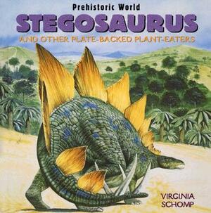 Stegosaurus: And Other Plate-Backed Plant-Eaters by Virginia Schomp