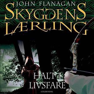 Halt i livsfare by John Flanagan