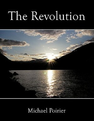 The Revolution by Michael Poirier