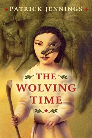 The Wolving Time by Patrick Jennings
