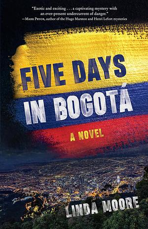 Five Days in Bogotá by Linda Moore