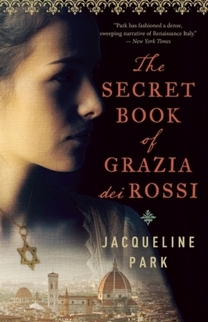 The Secret Book of Grazia dei Rossi: Book 1 by Jacqueline Park