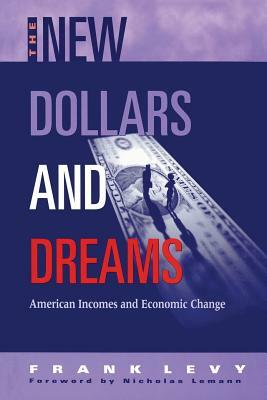 The New Dollars and Dreams: American Incomes in the Late 1990s by Frank Levy