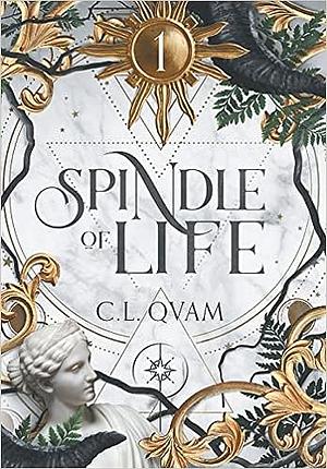 Spindle of Life by C.L. Qvam