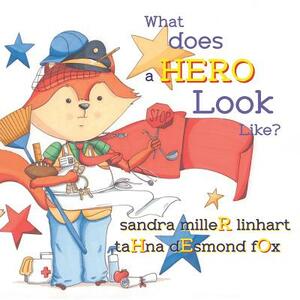 What Does a Hero Look Like? by Sandra Miller Linhart