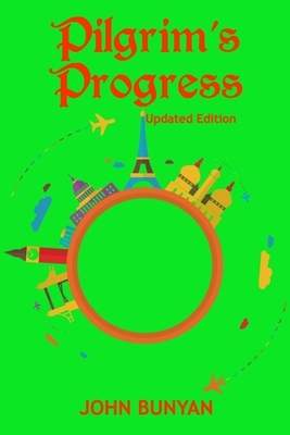 Pilgrim's Progress (Illustrated): Updated, Modern English. More Than 100 Illustrations. (Bunyan Updated Classics Book 1, World Travel Cover) by John Bunyan