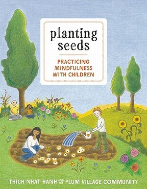 Planting Seeds: Practicing Mindfulness with Children [With Audio CD] by Thích Nhất Hạnh