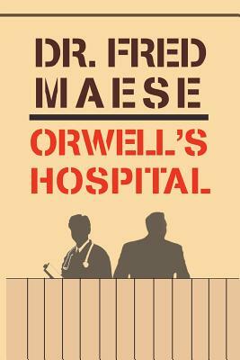 Orwell's Hospital by Fred Maese