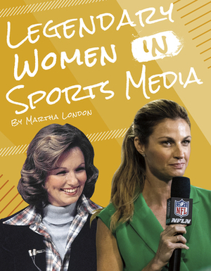 Legendary Women in Sports Media by Martha London