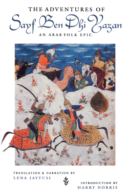 The Adventures of Sayf Ben Dhi Yazan: An Arab Folk Epic by 