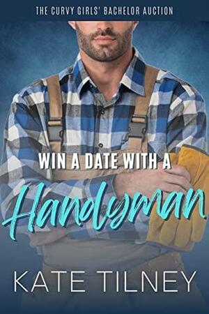 Win a Date with a Handyman by Kate Tilney