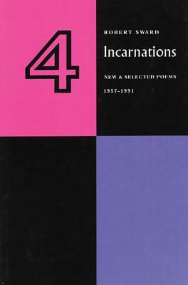 Four Incarnations: New and Selected Poems 1959-1991 by Robert Sward