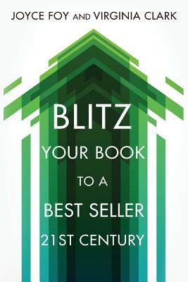 Blitz Your Book to a Best Seller 21st Century by Virginia Clark, Joyce Spizer Foy