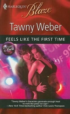 Feels Like the First Time by Tawny Weber