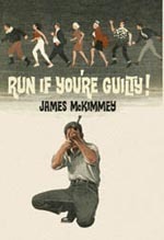 Run If You're Guilty by James McKimmey