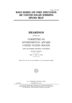 Bogus degrees and unmet expectations: are taxpayer dollar subsidizing diploma mills? by United States Congress, United States Senate, Committee on Governmental Affa (senate)