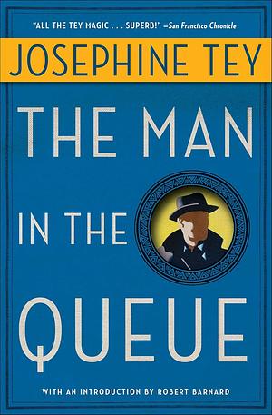 The Man in the Queue by Josephine Tey