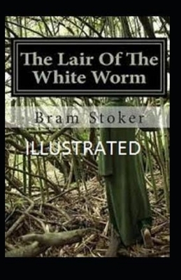 The Lair of the White Worm Illustrated by Bram Stoker