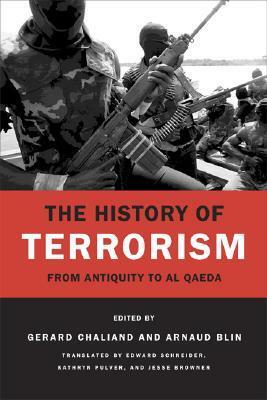 The History of Terrorism: From Antiquity to al Qaeda by Gérard Chaliand, Arnaud Blin