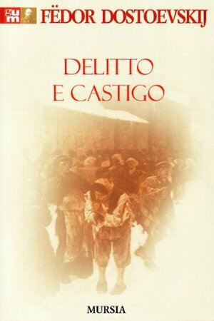 Delitto e castigo by Fyodor Dostoevsky