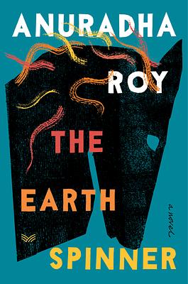 The Earth Spinner by Anuradha Roy