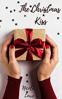 The Christmas Kiss: A Short Story (The Missed Kiss) by Nicola Lowe