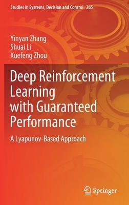 Deep Reinforcement Learning with Guaranteed Performance: A Lyapunov-Based Approach by Shuai Li, Yinyan Zhang, Xuefeng Zhou