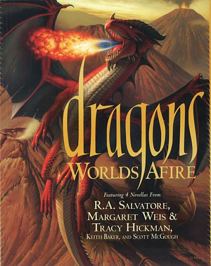 Dragons: Worlds Afire by Tracy Hickman, Scott McGough, R.A. Salvatore, Margaret Weis, Keith Baker, Matt Stawicki