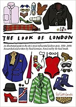 The Look of London: An Illustrated Guide to the City's Most Influential Fashion Spots, 1950-2000 by Herb Lester