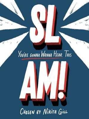 SLAM! You're Gonna Wanna Hear This by Nikita Gill