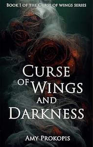 Curse of Wings and Darkness by Amy Prokopis