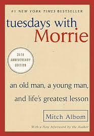 Tuesdays with Morrie: An Old Man, a Young Man, and Life's Greatest Lesson, 25th Anniversary Edition by Mitch Albom, Mitch Albom