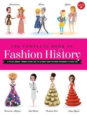 The Complete Book of Fashion History: A Stylish Journey Through History and the Ultimate Guide for Being Fashionable in Every Era by Jana Sedlackova
