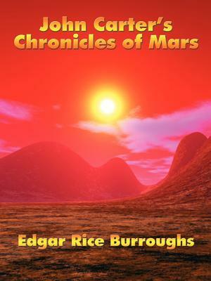 John Carter's Chronicles of Mars by Edgar Rice Burroughs