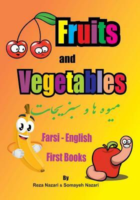 Farsi - English First Books: Fruits and Vegetables by Reza Nazari, Somayeh Nazari