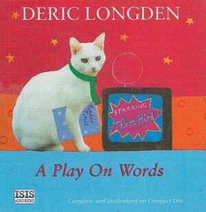 A Play on Words by Deric Longden
